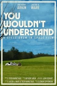 You Wouldn’t Understand (2021)