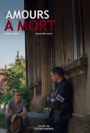 Amours à mort 2019 streaming