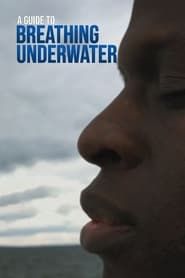 A Guide to Breathing Underwater series tv
