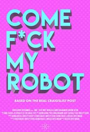 Come F*ck My Robot series tv