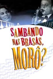 watch Sambando nas Brasas, Morô?