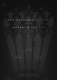 The Cautionary Tale of The House in The Sky series tv