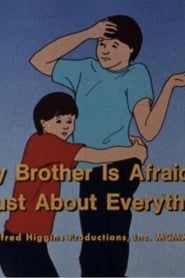 My Brother Is Afraid Of Just About Everything series tv