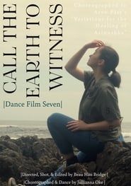 Call the Earth to Witness - Dance Film Seven series tv