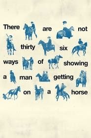 Image There Are Not Thirty-Six Ways of Showing a Man Getting on a Horse 2020