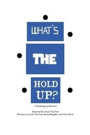What's the Hold Up? series tv