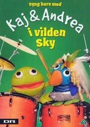Kaj & Andrea: Syng bare med i vilden sky series tv
