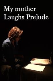 My Mother Laughs Prelude series tv