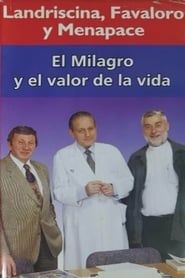 El Milagro y el valor de la vida: Landriscina, Favaloro y Menapace series tv