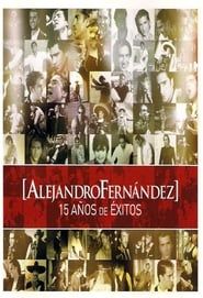 Alejandro Fernández: 15 Años De Exitos (2007)