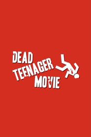 watch Dead Teenager Movie
