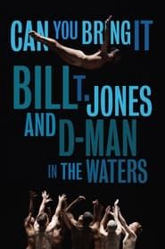 Image Can You Bring It: Bill T. Jones and D-Man in the Waters