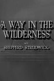 A Way in the Wilderness 1940 streaming