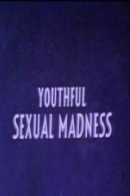 Youthful Sexual Madness