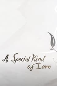 A Special Kind of Love series tv