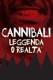 Cannibali - Leggenda o realtà series tv
