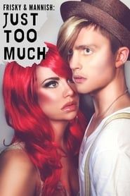 Image Frisky and Mannish: Just Too Much