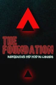 The Foundation: Indigenous Hip Hop in Canada (2019)