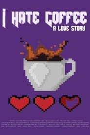 I Hate Coffee, A Love Story series tv