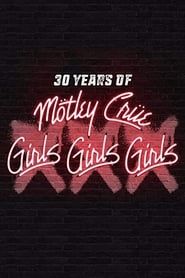 30 Years of Mötley Crüe: XXX Girls Girls Girls (2017)