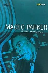 Maceo Parker - Roots Revisited series tv