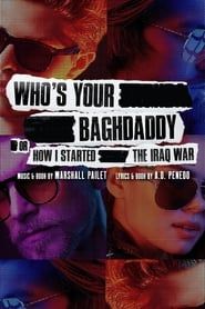 Who's Your Baghdaddy, or How I Started the Iraq War series tv