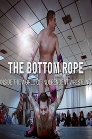 Image The Bottom Rope: Inside The World of Independent Wrestling