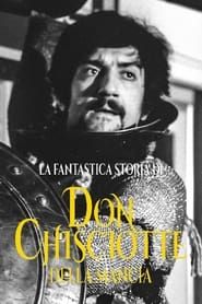 La favolosa storia di Don Chisciotte della Mancia e del suo scudiero Sancio Panza inventata da Cervantes ricostruita e rappresentata in uno studio televisivo da una compagnia di attori e di musici con Ronzinante e l