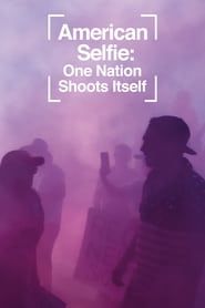 American Selfie: One Nation Shoots Itself series tv