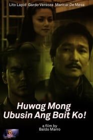 Huwag Mong Ubusin ang Bait Ko! series tv