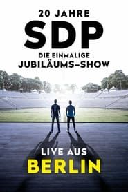 SDP - 20 Jahre Die einmalige Jubiläums-Show (Live aus Berlin) series tv
