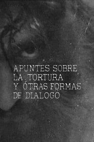 watch Apuntes sobre la tortura y otras formas de diálogo