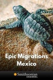 Epic Animal Migrations: Mexico series tv