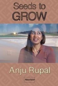 Anju Rupal - Seeds to GROW series tv