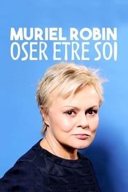Muriel Robin, oser être soi... (2018)