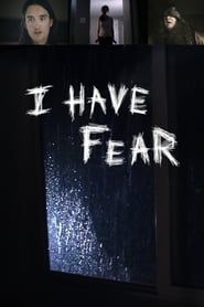 I Have Fear (2017)