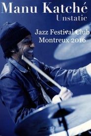 Manu Katché  Jazz Festival Club Montreux 2016 Unstatic Tour series tv