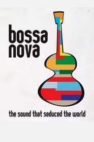Bossa Nova: the sound that seduced the world series tv