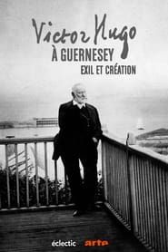 Victor Hugo à Guernesey, exil et création series tv