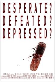 Desperate? Defeated? Depressed? series tv