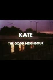 Kate: The Good Neighbour