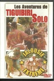 Les aventures de Tiguibiri Solo : Jalousie extrême (2004)