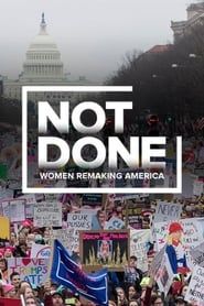Not Done: Women Remaking America 2020 streaming