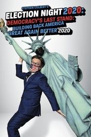 Stephen Colbert's Election Night 2020: Democracy's Last Stand: Building Back America Great Again Better 2020 series tv