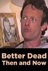 Better Dead - Then and Now series tv