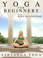Yoga for Beginners with Kino MacGregor : Ashtanga Yoga series tv