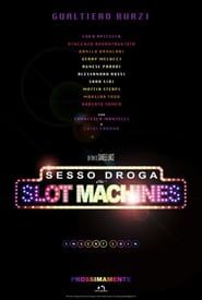 Sesso Droga & Slot Machines (2012)