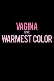 Vagina Is the Warmest Color series tv