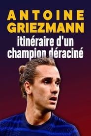 Antoine Griezmann : itinéraire d'un champion déraciné-hd