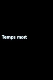 Temps mort 2009 streaming